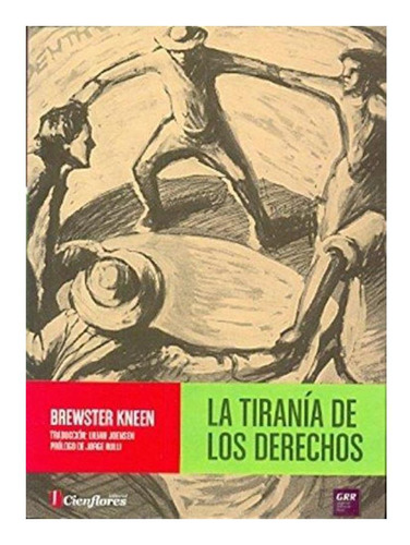 La Tiranía De Los Derechos Brewster Kneen Cienflores None