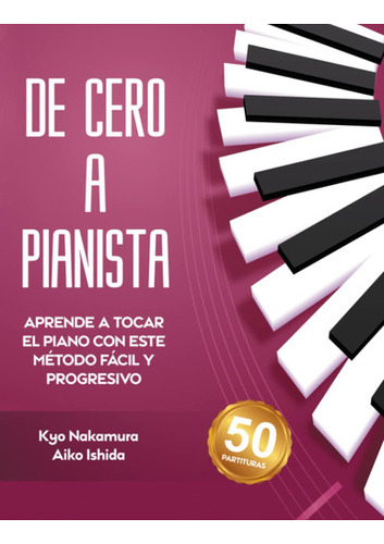 De Cero A Pianista (aprende A Tocar El Piano Con Este Mét 