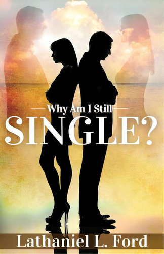 Why Am I Still Single, De Ford, Lathaniel L.. Editorial Createspace, Tapa Blanda En Inglés