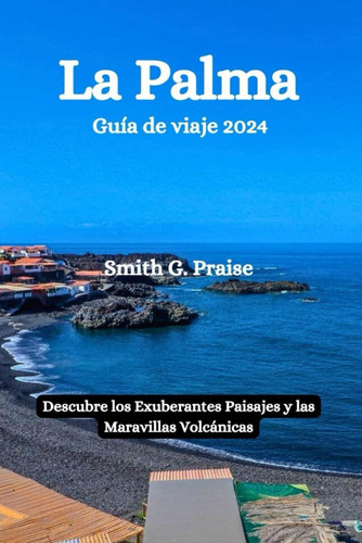 Cod.cgpx La Palma Guía De Viaje 2024: Descubre Los Exuberant