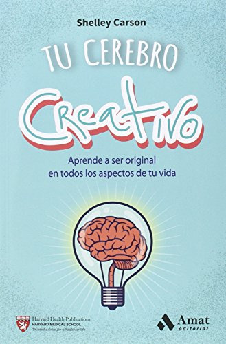 Tu Cerebro Creativo: Aprende A Ser Original En Todos Los Asp