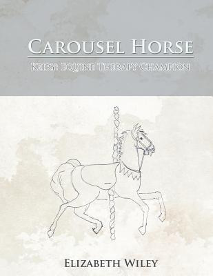 Libro Carousel Horse: Keiry: Equine Therapy Champion - Wi...