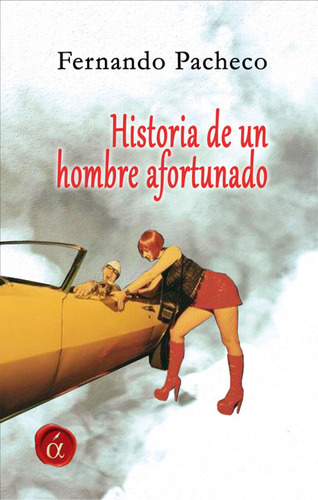 Historia De Un Hombre Afortunado - Fernando Pacheco