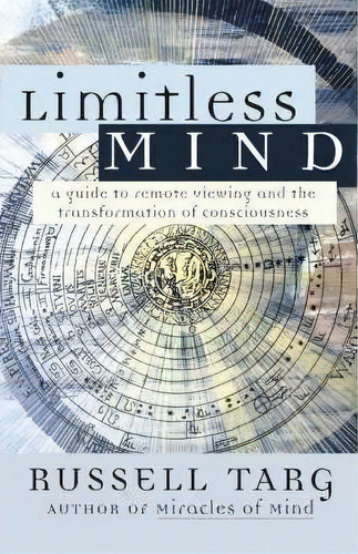 Limitless Mind : A Guide To Remote Viewing, De Russell Targ. Editorial New World Library, Tapa Blanda En Inglés, 2004