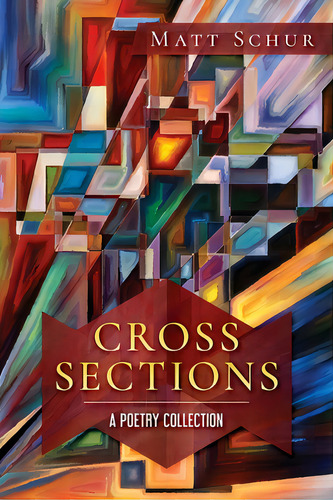 Cross Sections: A Poetry Collection, De Schur, Matt. Editorial Lightning Source Inc, Tapa Blanda En Inglés