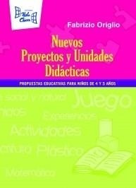 Nuevos Proyectos Y Unidades Didacticas. Propuestas 4 5 Años-