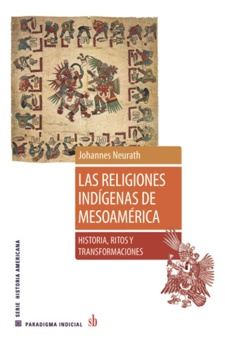 Libro: Las Religiones Indígenas De Mesoamérica: Historia, Ri