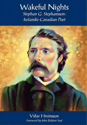 Wakeful Nights Stephan G. Stephansson: Icelandic-canadian Poet, De Hreinsson, Vidar. Editorial Lightning Source Inc, Tapa Dura En Inglés