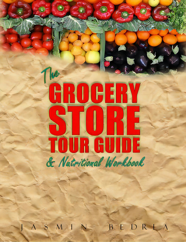 The Grocery Store Tour Guide & Nutritional Workbook: How To Navigate Through The Aisles Of Any Su..., De Bedria, Jasmin. Editorial Lightning Source Inc, Tapa Blanda En Inglés