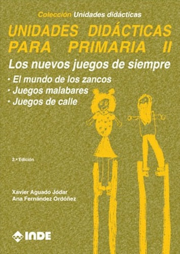 T.ii Unidades Didacticas Para Primaria - Los Nuevos Juegos De Siempre, De Fernandez Ordoñez Ana. Editorial Inde S.a., Tapa Blanda En Español, 1900