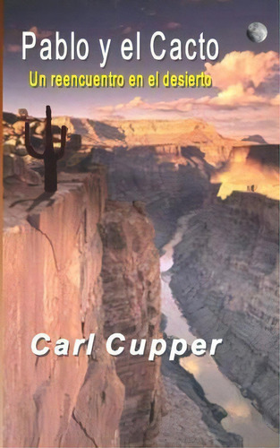 Pablo Y El Cacto, De Carl Cupper. Editorial Createspace Independent Publishing Platform, Tapa Blanda En Español