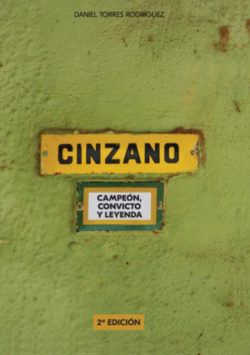 Libro: Cinzano. Campeón, Convicto Y Leyenda. (spanish Editio
