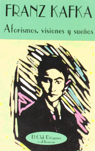 Franz Kafka Aforismos, visiones y sueños Editorial Valdemar