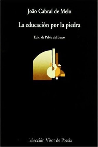 La Educacion Por La Piedra, De Cabral De Melo Joao. Editorial Visor, Tapa Blanda En Español, 2003