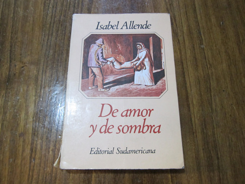 De Amor Y De Sombra - Isabel Allende - Ed: Sudamericana