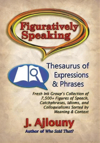 Figuratively Speaking, De J Ajlouny. Editorial Fresh Ink Group, Tapa Dura En Inglés