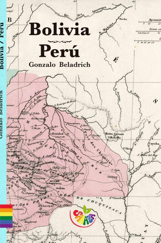Bolivia - Perú / Gonzalo Beladrich / Ed. Saraza / Nuevo