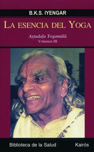 La Esencia Del Yoga - Vol. 3 - B. K. S. Iyengar - Nuevo