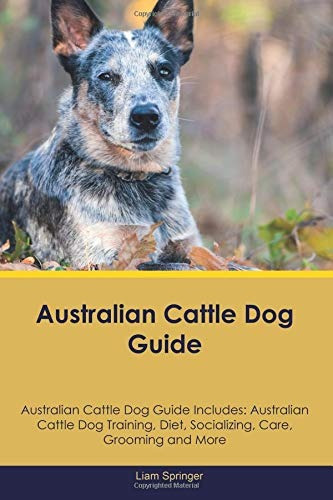 Australian Cattle Dog Guide Australian Cattle Dog Guide Incl