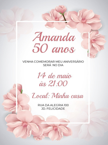Convite Aniversário Comemoração Festa - Flores Floral 5