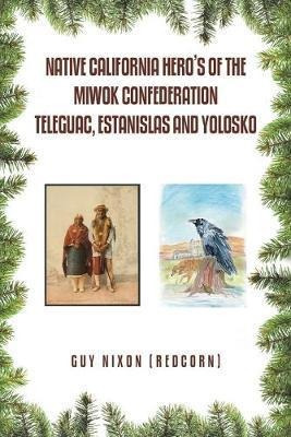 Native California Hero's Of The Miwok Confederation Teleg...