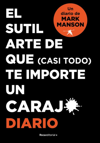 Diario El Sutil Arte De Que (casi Todo) Te Importe Un Carajo