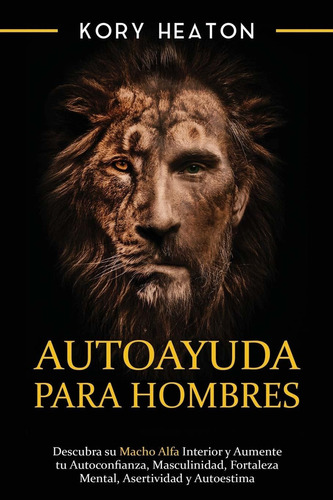 Libro Autoayuda Para Hombres: Descubra Su Macho Alfa In Lty1