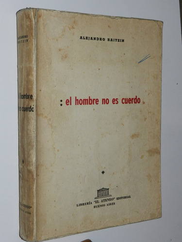 El Hombre No Es Cuerdo - Alejandro Raitzin - El Ateneo