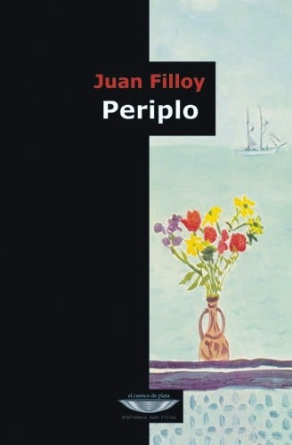 Periplo, De Juan Filloy., Vol. Unico. Editorial Cuenco Del Plata, Tapa Blanda En Español