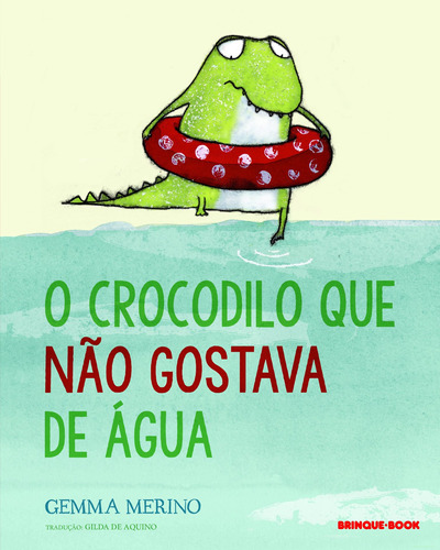 O crocodilo que não gostava de água, de Merino, Gemma. Brinque-Book Editora de Livros Ltda, capa mole em português, 2020