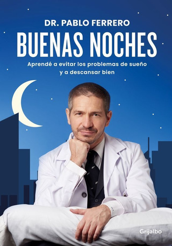 Libro Buenas Noches - Dr. Pablo Ferrero, de Ferrero, Dr. Pablo. Editorial Grijalbo, tapa blanda en español, 2021