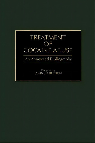 Treatment Of Cocaine Abuse, De John J. Miletich. Editorial Abc Clio, Tapa Dura En Inglés