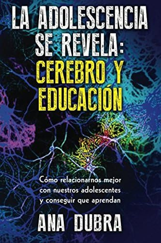 Libro: La Adolescencia Se Revela: Cerebro Y Educación (spani