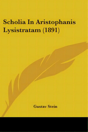 Scholia In Aristophanis Lysistratam (1891), De Stein, Gustav. Editorial Kessinger Pub Llc, Tapa Blanda En Inglés