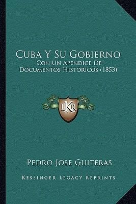 Cuba Y Su Gobierno - Pedro Jose Guiteras (paperback)