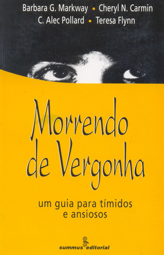 Morrendo de vergonha: um guia para tímidos e ansiosos, de Flynn, Teresa. Editorial Summus Editorial Ltda., capa mole em português, 1999