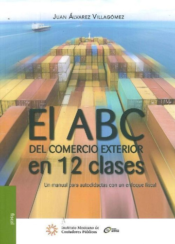 Libro El Abc Del Comercio Exterior En 12 Clases De Juan Álva