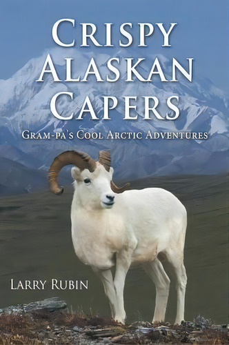 Crispy Alaskan Capers, De Larry Rubin. Editorial Westbow Press, Tapa Blanda En Inglés