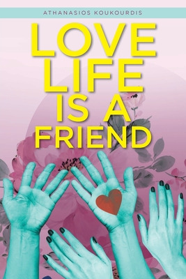Libro Love Life Is A Friend - Koukourdis, Athanasios
