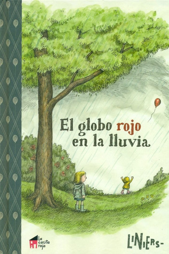 El Globo Rojo En La Lluvia, De Liniers. Editorial La Casita Roja, Tapa Dura En Español