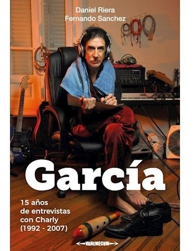 Libro Garcia : 15 Años De Entrevistas Con Charly (1992-2007)