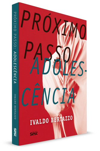 Próximo passo: Adolescência, de Bertazzo, Ivaldo. Editorial Edições Sesc São Paulo, capa mole em português, 2021