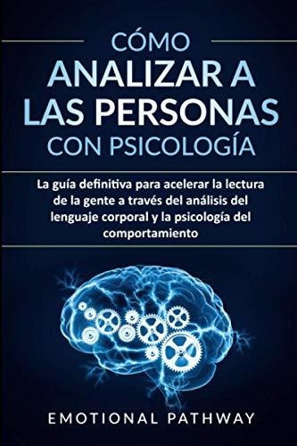 Libro : Como Analizar A Las Personas Con Psicologia La Guia