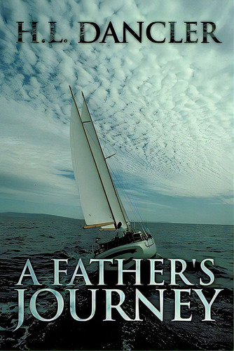 A Father's Journey, De Dancler, H. L.. Editorial Authorhouse, Tapa Blanda En Inglés