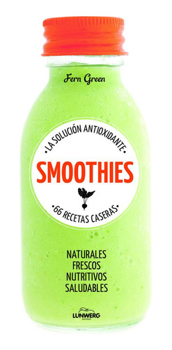Smoothies La Solucion Antioxidante 66 Recetas Caseras - A...