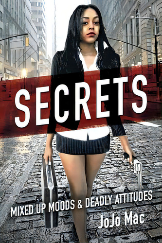 Secrets: Mixed Up Moods & Deadly Attitudes, De Mac, Jojo. Editorial Lightning Source Inc, Tapa Blanda En Inglés