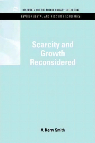 Scarcity And Growth Reconsidered, De V. Kerry Smith. Environmental And Resource Economics, Vol. 1. Editorial Taylor Francis Inc, Tapa Dura En Inglés