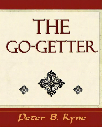 The Go-getter (a Story That Tells You How To Be One), De Kyne, Peter B.. Editorial Standard Pubn Inc, Tapa Blanda En Inglés