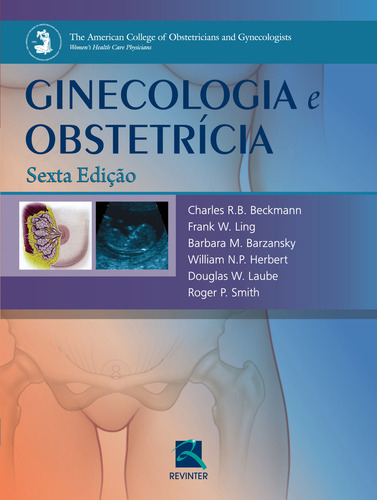 Ginecologia E Obstetrícia, De Beckmann, Charles R.b./ling, Frank W./barzansky, Barbara M./herbert, William N.p./laube, Douglas W.. Editora Thieme Revinter, Edição 6 Em Português, 2012