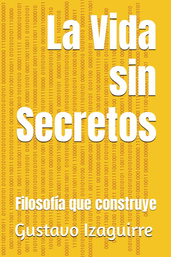 Libro: La Vida Sin Secretos: Filosofía Que Construye (spanis